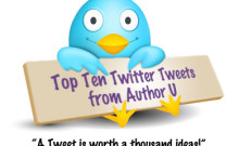 Tweets are faster than a speeding bird … below are Author U’s Top Ten Tweets from the past week that you may have missed …